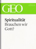 ebook: Spiritualität: Brauchen wir Gott? (GEO eBook Single)