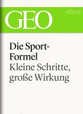 eBook: Die Sportformel: Kleine Schritte, große Wirkung (GEO eBook Single)