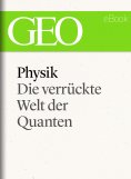 ebook: Physik: Die verrückte Welt der Quanten (GEO eBook Single)
