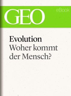 ebook: Evolution: Woher kommt der Mensch? (GEO eBook Single)