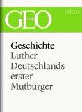 eBook: Geschichte: Luther – Deutschlands erster Mutbürger (GEO eBook Single)