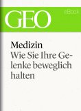 eBook: Medizin: Wie Sie Ihre Gelenke beweglich halten (GEO eBook Single)