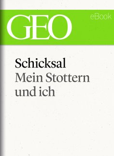 ebook: Schicksal: Mein Stottern und ich (GEO eBook Single)