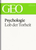 eBook: Psychologie: Lob der Torheit (GEO eBook Single)