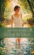 eBook: Sebastian Kneipp: So sollt Ihr leben!