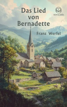 ebook: Franz Werfel: Das Lied von Bernadette (Novelaris Klassik)