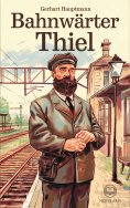 eBook: Gerhart Hauptmann: Bahnwärter Thiel (Novelaris Klassik)