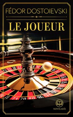 ebook: Fédor Dostoïevski : Le joueur (Éditions Novelaris)