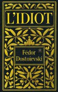 ebook: Fédor Dostoïevski : L’idiot
