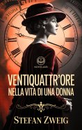 ebook: Ventiquattr'ore nella vita di una donna (Novelaris)