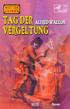 eBook: Western Legenden 74: Tag der Vergeltung