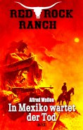 eBook: Red Rock Ranch 09: In Mexiko wartet der Tod