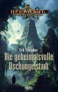 eBook: Lovecrafts Schriften des Grauens 45: Die geheimnisvolle Dschungelstadt