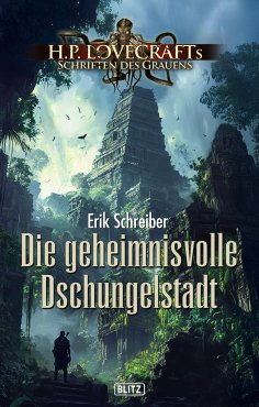 eBook: Lovecrafts Schriften des Grauens 45: Die geheimnisvolle Dschungelstadt