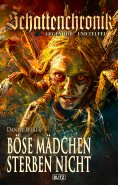 ebook: Schattenchronik - Gegen Tod und Teufel 21: Böse Mädchen sterben nicht
