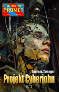 eBook: Raumschiff Promet - Zu den Sternen 52: Projekt Cyberjohn