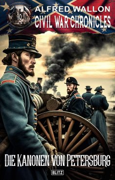 ebook: Civil War Chronicles 10: Die Kanonen von Petersburg