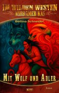 eBook: Im wilden Westen Nordamerikas 22: Mit Wolf und Adler