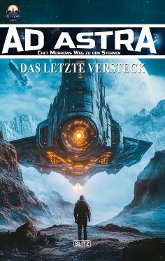 ebook: Ad Astra – Chet Morrows Weg zu den Sternen, Neue Abenteuer 22: Das letzte Versteck