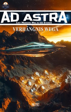 ebook: Ad Astra – Chet Morrows Weg zu den Sternen, Neue Abenteuer 23: Verhängnis Wega
