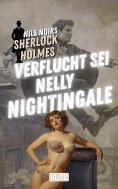 ebook: Verflucht sei Nelly Nightingale (Nils Noirs Sherlock Holmes 26)