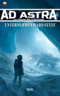 ebook: Ad Astra – Chet Morrows Weg zu den Sternen, Neue Abenteuer 25: Unternehmen Hard Stuff