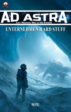 ebook: Ad Astra – Chet Morrows Weg zu den Sternen, Neue Abenteuer 25: Unternehmen Hard Stuff