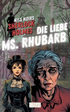 ebook: Die liebe Ms. Rhubarb (Nils Noirs Sherlock Holmes 30)