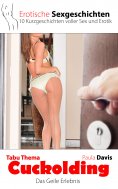ebook: Erotische Sexgeschichten - 10 Kurzgeschichten voller Erotik