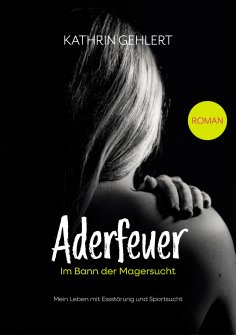 eBook: Aderfeuer - Im Bann der Magersucht