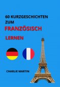 eBook: 60 KURZGESCHICHTEN ZUM FRANZÖSISCH LERNEN