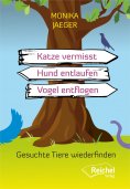 ebook: Katze vermisst - Hund entlaufen - Vogel entflogen