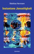 eBook: Instantane Jenseitigkeit