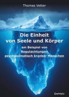 ebook: Die Einheit von Seele und Körper am Beispiel von Begutachtungen psychosomatisch kranker Menschen