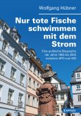 ebook: Nur tote Fische schwimmen mit dem Strom