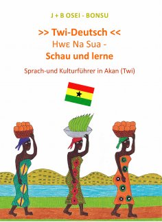 ebook: Hwε Na Sua - Schau und lerne. Sprach-und Kulturführer in Akan (Twi)