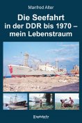 eBook: Die Seefahrt in der DDR bis 1970 – mein Lebenstraum
