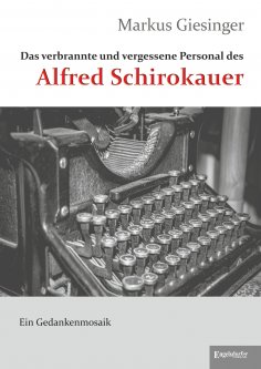 ebook: Das verbrannte und vergessene Personal des Alfred Schirokauer