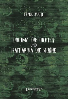 eBook: Diotima die Tochter und Katharina die Schöne