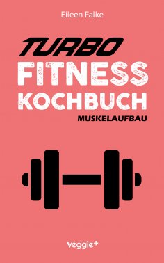 eBook: Turbo-Fitness-Kochbuch – Muskelaufbau