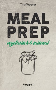 eBook: Meal Prep - vegetarisch und saisonal