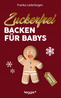 eBook: Zuckerfrei Backen für Babys (Weihnachtsedition)