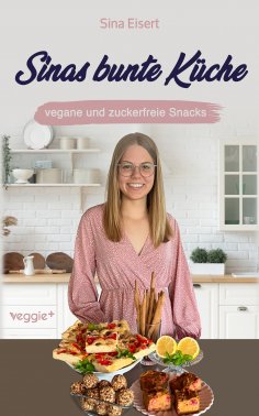 eBook: Sinas bunte Küche - vegane und zuckerfreie Snacks