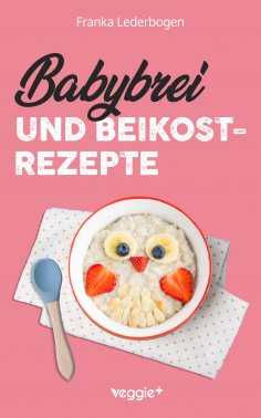 eBook: Babybrei und Beikostrezepte