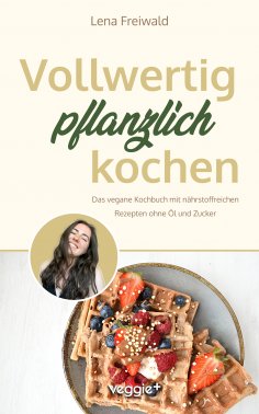 eBook: Vollwertig pflanzlich kochen