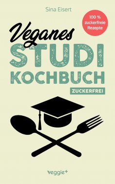 eBook: Veganes Studi-Kochbuch (zuckerfrei)