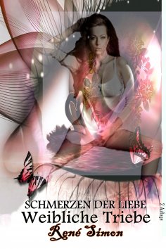ebook: Weibliche Triebe (SCHMERZEN DER LIEBE Kapitel 3)