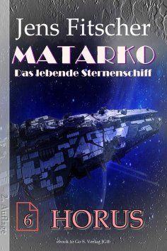 eBook: HORUS (MATARKO Das lebende Sternenschiff 6)