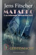 eBook: Geistesmacht (MATARKO Das lebende Sternenschiff 7)