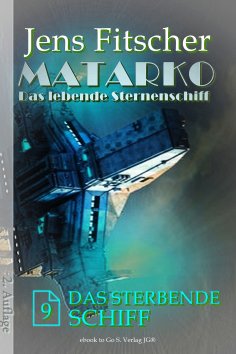 eBook: Das sterbende Schiff (MATARKO Das lebende Sternenschiff 9)